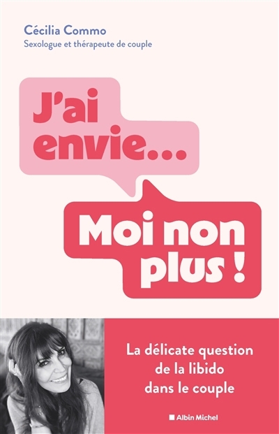 J'ai envie... Moi non plus ! : la délicate question de la libido dans le couple | Commo, Cécilia (Auteur)