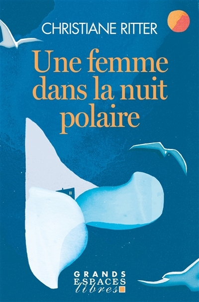 Une femme dans la nuit polaire | Ritter, Christiane (Auteur)