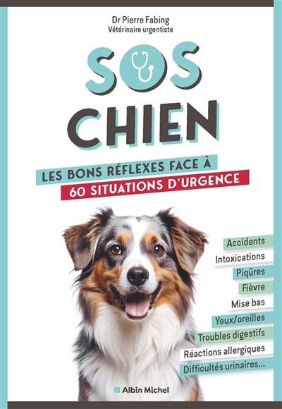 SOS chien : les bons réflexes face à 60 situations d'urgence | Fabing, Pierre (Auteur) | Bertrand, Aurélia Stéphanie (Illustrateur)