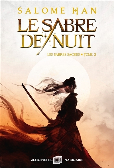 Les sabres sacrés T.02 - Le sabre de nuit | Han, Salomé