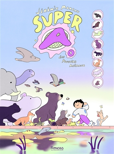 Super A T.01 - Les pouvoirs animaux | Moreau, Jérémie (Auteur)