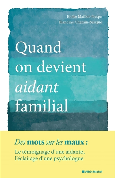 Quand on devient aidant familial | Maillot-Nespo, Eloïse | Chemin-Sauque, Blandine