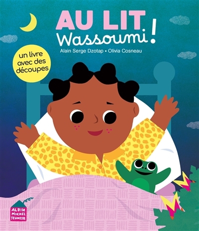Au lit Wassoumi ! | Dzotap, Alain Serge (Auteur) | Cosneau, Olivia (Illustrateur)