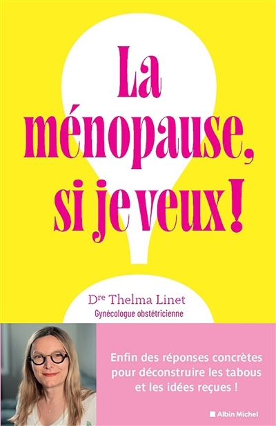 La ménopause, si je veux ! | Linet, Thelma (Auteur)