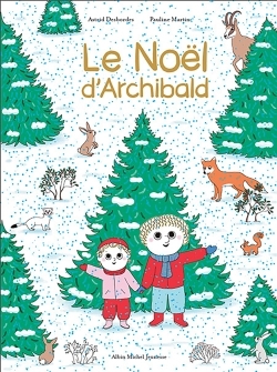 Le Noël d'Archibald | Desbordes, Astrid (Auteur) | Martin, Pauline (Illustrateur)