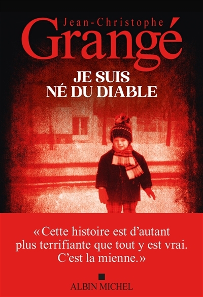 Je suis né du diable | Grangé, Jean-Christophe (Auteur)