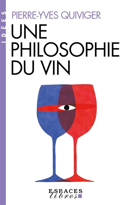 Une philosophie du vin | Quiviger, Pierre-Yves