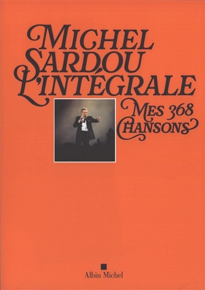 Michel Sardou, l'intégrale : mes 368 chansons | Sardou, Michel (Auteur)