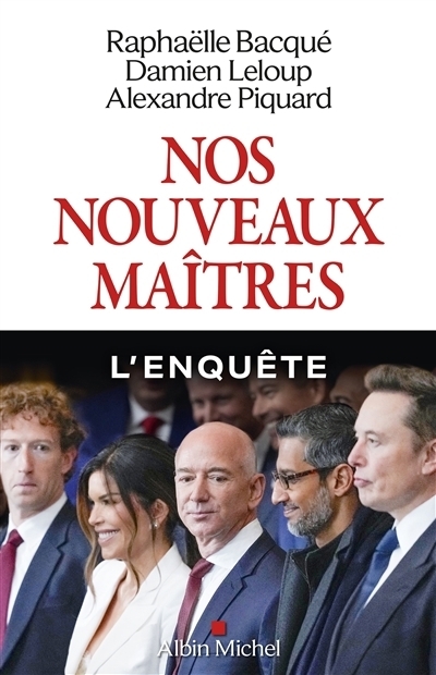 Nos nouveaux maîtres | Bacqué, Raphaëlle | Leloup, Damien | Piquard, Alexandre