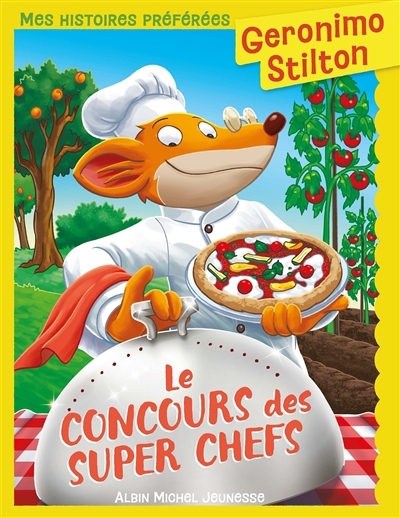 Geronimo Stilton T.03 - Le concours des super chefs | Stilton, Geronimo (Auteur)