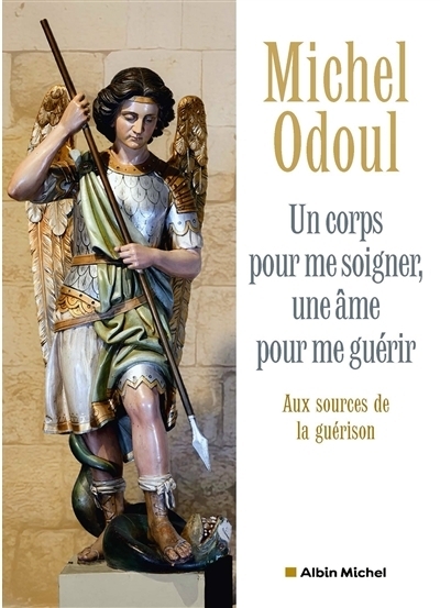 Un corps pour me soigner, une âme pour me guérir | Odoul, Michel