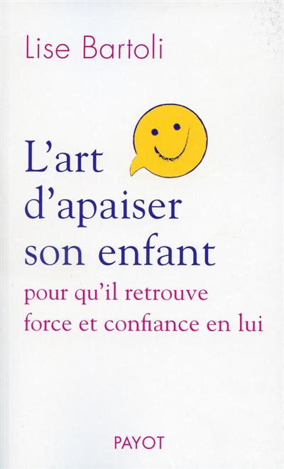 art d'apaiser son enfant (L') | Bartoli, Lise