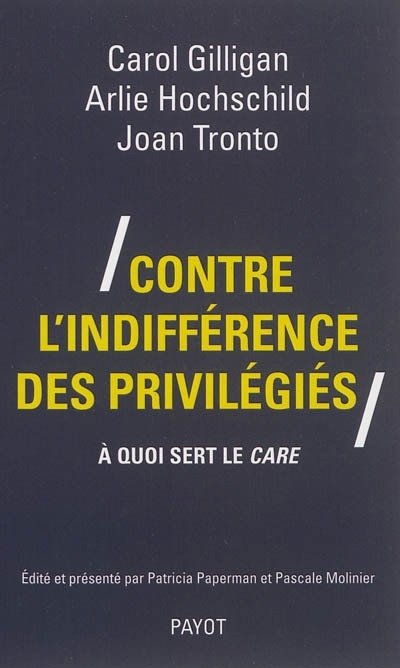 Contre l'indifférence des privilégiés | Gilligan, Carol | Hochschild, Arlie Russell | Tronto, Joan C.