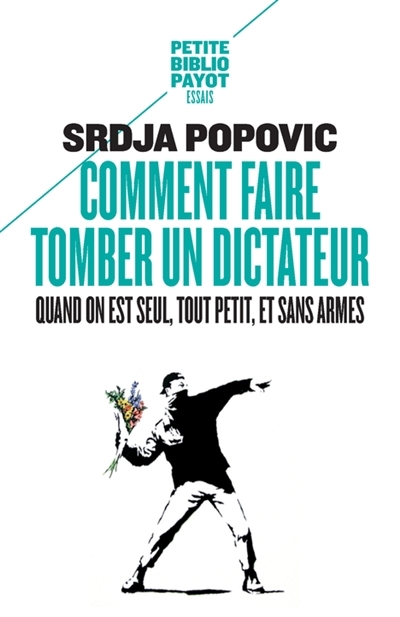 Comment faire tomber un dictateur quand on est seul, tout petit, et sans armes | Popovic, Srdja