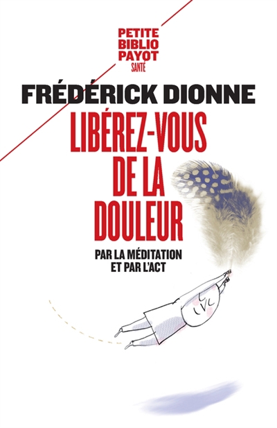 Libérez-vous de la douleur par la méditation et par l'ACT | Dionne, Frédérick