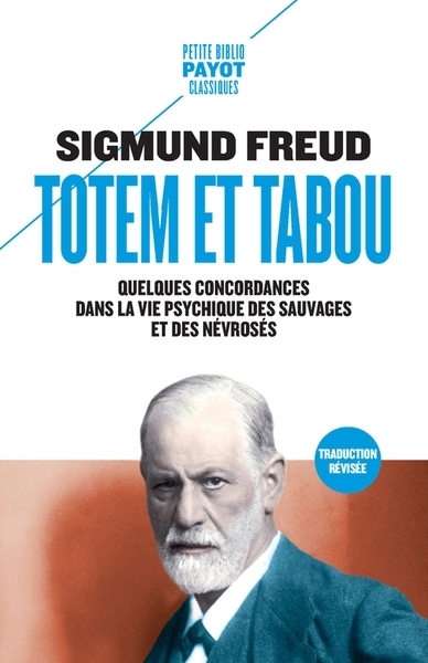 Totem et tabou : quelques concordances dans la vie psychique des sauvages et des névrosés | Freud, Sigmund