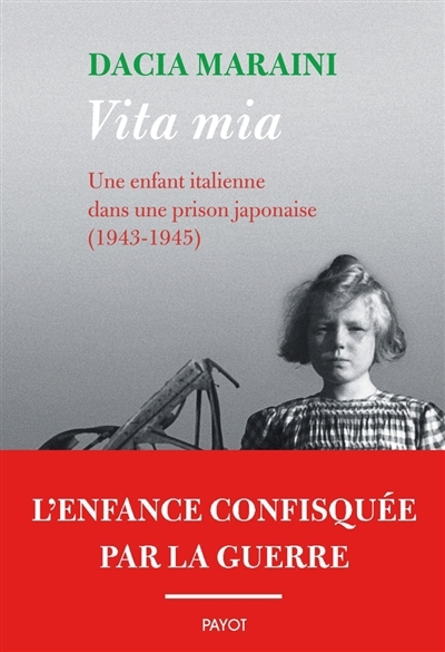 Vita mia : une enfant italienne dans une prison japonaise (1943-1945) | Maraini, Dacia