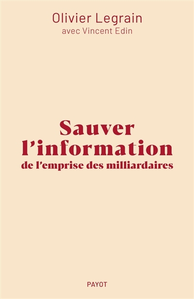 Sauver l'information de l'emprise des milliardaires | Legrain, Olivier (Auteur)