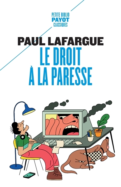 droit à la paresse ; Catéchisme des travailleurs (Le) | Lafargue, Paul (Auteur)
