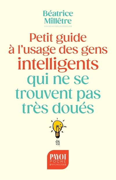 Petit guide à l'usage des gens intelligents qui ne se trouvent pas très doués | Millêtre, Béatrice