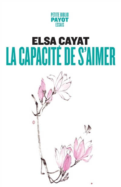 capacité de s'aimer (La) | Cayat, Elsa (Auteur)