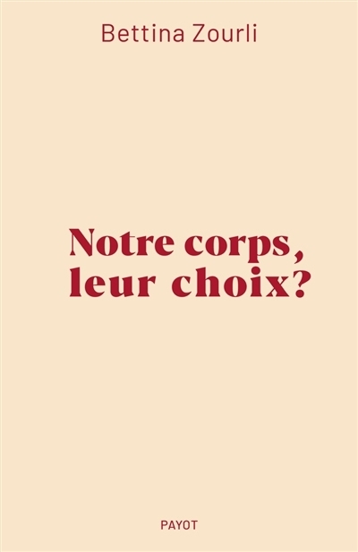 Notre corps, leur choix ? | Zourli, Bettina (Auteur)