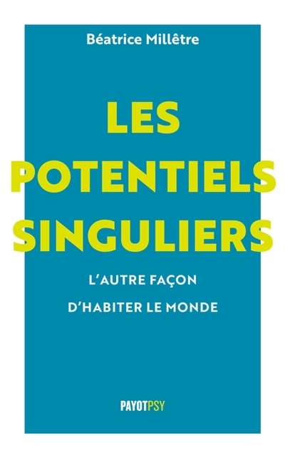 Les potentiels singuliers : L'autre façon d'habiter le monde | Millêtre, Béatrice