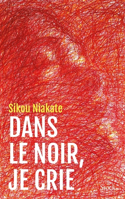 Dans le noir, je crie | Niakaté, Sikou (Auteur)