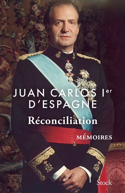 Réconciliation : mémoires de Juan Carlos 1er d'Espagne | Juan Carlos Ier, roi d'Espagne (Auteur)