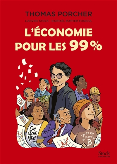 L'économie pour les 99 % | Porcher, Thomas (Auteur) | Stock, Ludivine (Illustrateur) | Ruffier-Fossoul, Raphaël (Auteur)