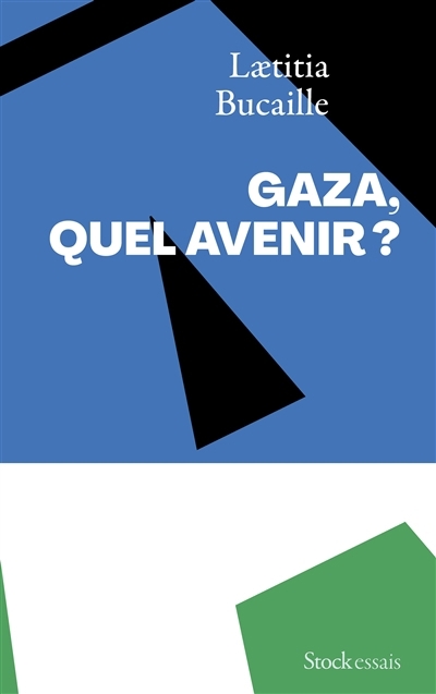Gaza, quel avenir ? | Bucaille, Laetitia (Auteur)