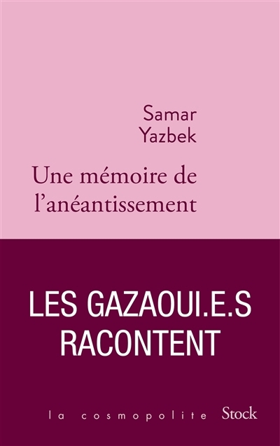 Une mémoire de l'anéantissement : les Gazaoui.e.s racontent | Yazbek, Samar (Auteur)
