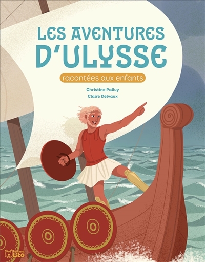 aventures d'Ulysse racontées aux enfants (Les) | Palluy, Christine (Auteur) | Delvaux, Claire (Illustrateur)