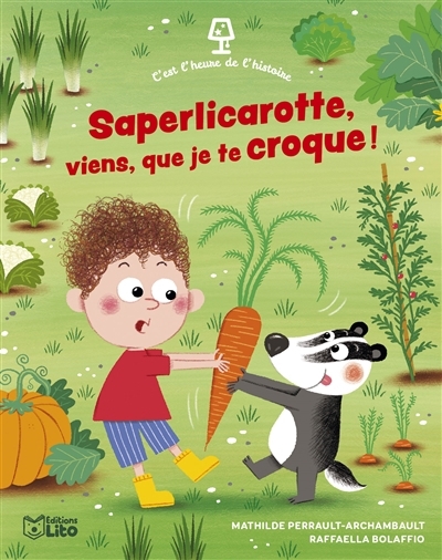 Saperlicarotte, viens, que je te croque ! | Perrault-Archambault, Mathilde (Auteur) | Bolaffio, Raffaella (Illustrateur)