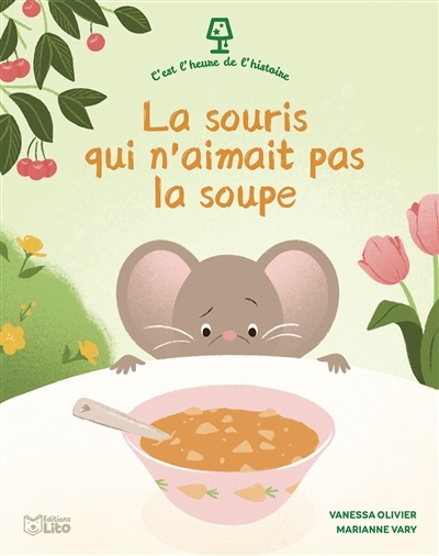 souris qui n'aimait pas la soupe (La) | Olivier, Vanessa (Auteur) | Vary, Marianne (Illustrateur)