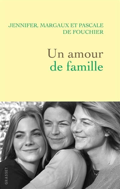 Un amour de famille | Fouchier, Jennifer de (Auteur) | Fouchier, Margaux de (Auteur) | Fouchier, Pacale de (Auteur)