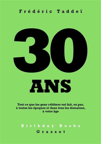30 ans : tout ce que les gens célèbres ont fait, ou pas, à toutes les époques et dans tous les domaines, à votre âge | Taddeï, Frédéric