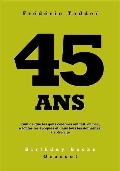 45 ans : tout ce que les gens célèbres ont fait, ou pas, à toutes les époques et dans tous les domaines, à votre âge | Taddeï, Frédéric