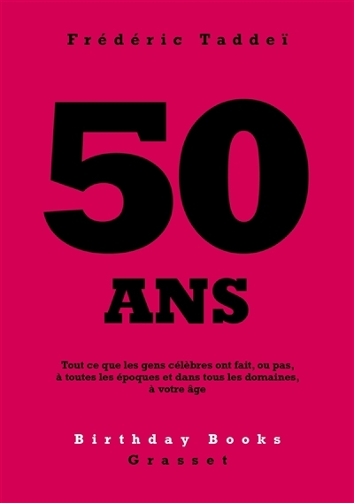 50 ans : tout ce que les gens célèbres ont fait, ou pas, à toutes les époques et dans tous les domaines, à votre âge | Taddeï, Frédéric
