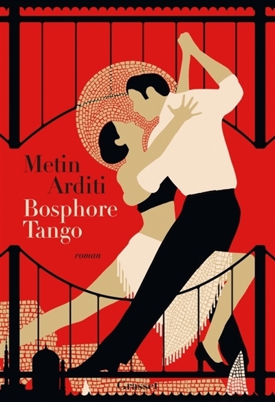 La trilogie de Constantinople T.03 - Bosphore tango | Arditi, Metin