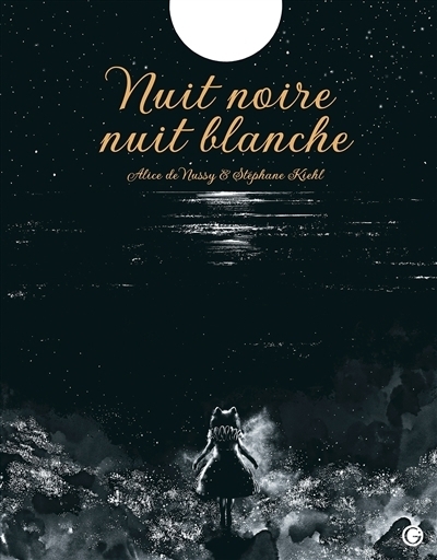 Nuit noire, nuit blanche | Nussy, Alice de (Auteur) | Kiehl, Stéphane (Illustrateur)