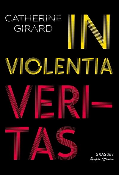 In violentia veritas | Girard, Catherine