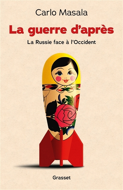 La guerre d'après : la Russie face à l'Occident | Masala, Carlo (Auteur)