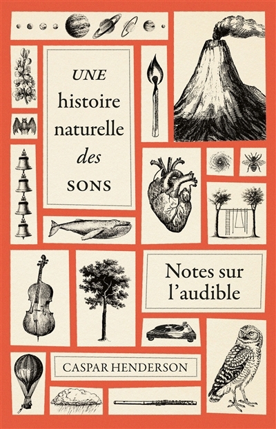 Une histoire naturelle des sons : notes sur l'audible | Henderson, Caspar (Auteur)