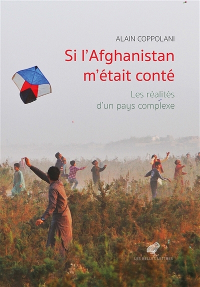 Si l'Afghanistan m'était conté : les réalités d'un pays complexe | Coppolani, Alain (Auteur)