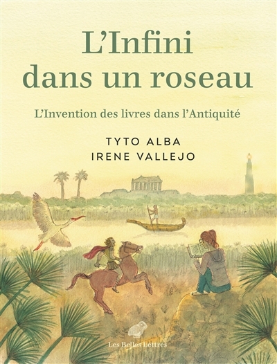 L'infini dans un roseau : l'invention des livres dans l'Antiquité | Mas, Xisca (Auteur) | Alba, Tyto (Illustrateur)