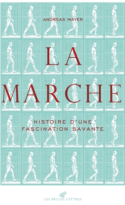 La marche : histoire d'une fascination savante (1770-1914) | Mayer, Andreas (Auteur)