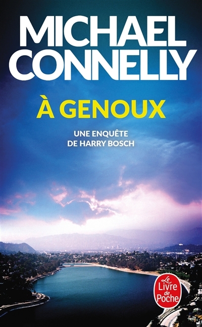 A genoux : une enquête de Harry Bosch | Connelly, Michael (Auteur)