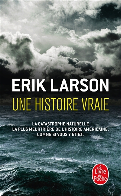 Une histoire vraie : au coeur de la plus meurtrière catastrophe naturelle de l'histoire | Larson, Erik (Auteur)