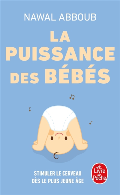 puissance des bébés : stimuler le cerveau dès le plus jeune âge (La) | Abboub, Nawal (Auteur)